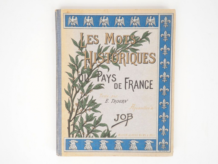 JOB. Les Mots historiques du pays de France. Texte par E. Trogan. Illu