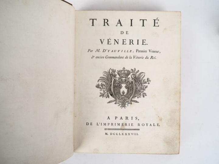 [CHASSE]. YAUVILLE (D’.). TRAITÉ DE VÉNERIE. P., Imprimerie Royale, 17